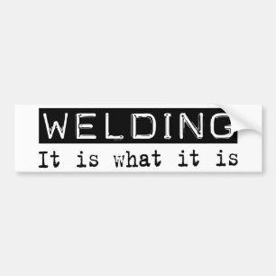 Welding It Is Bumper Sticker