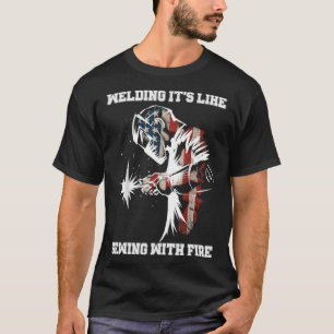 Welding It's Like Sewing With Fire Welder American T-Shirt
