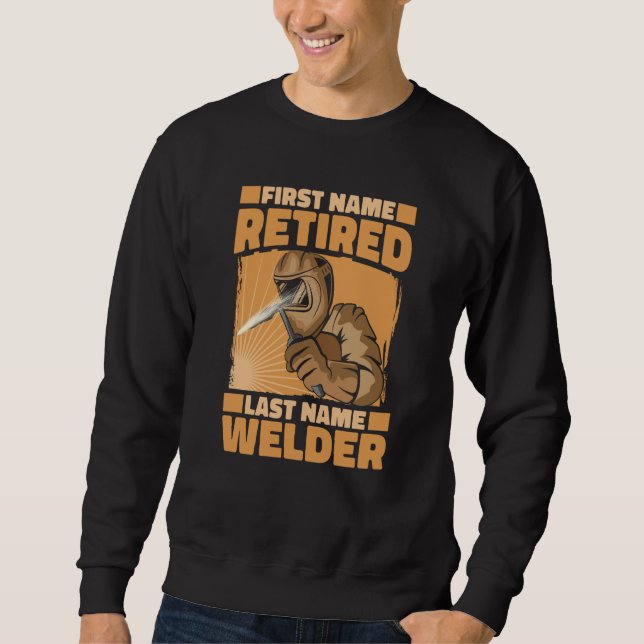 Welding Retiree  Metal Worker Retired Welder  3 Sweatshirt (Front)