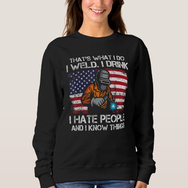 Welding That's What I Do I Weld American Flag Prou Sweatshirt (Front)