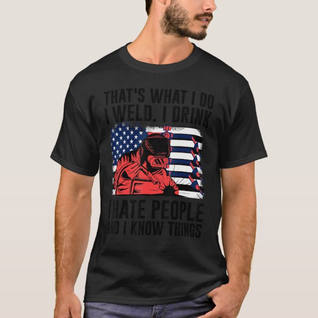 Welding That's What I Do I Weld American Flag Prou T-Shirt (Front)