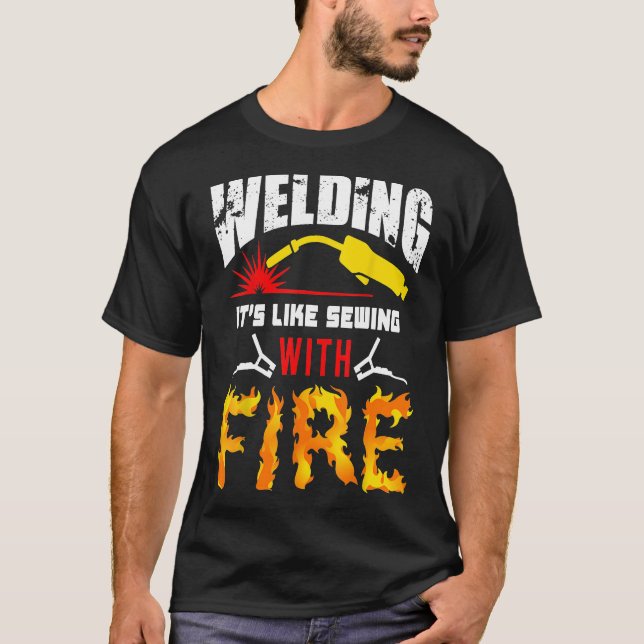 Welding Tshirt It's Like Sewing With Fire Welders  (Front)