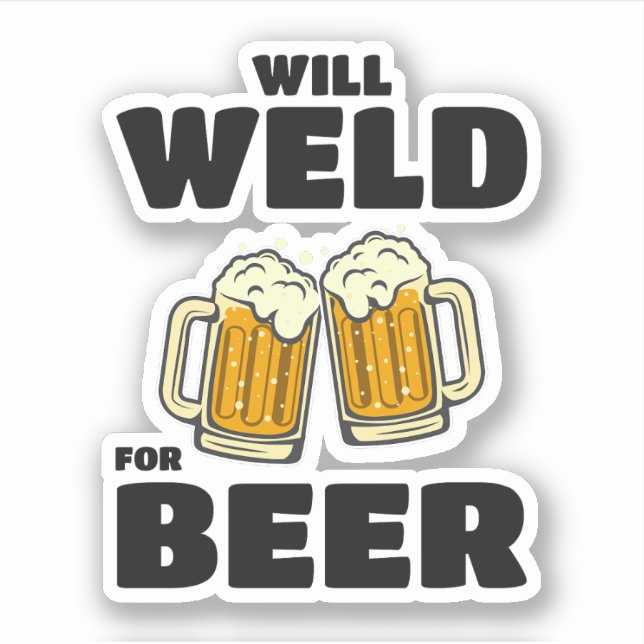 Welding Welder Weld Metal fabrication Beer Funny (Front)