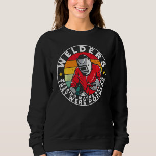 Welding Welders Helmet Mask Pun Humour Funny Sayin Sweatshirt