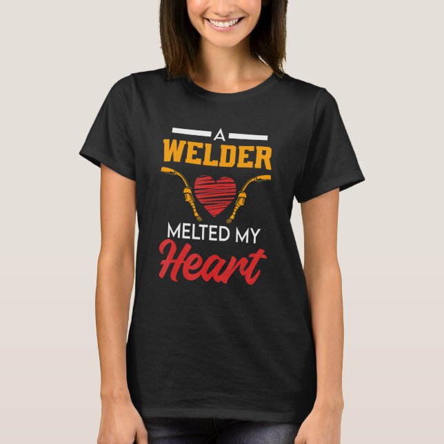 Welding Work  for Welder Wife and Girlfriend T-Shirt (Front)