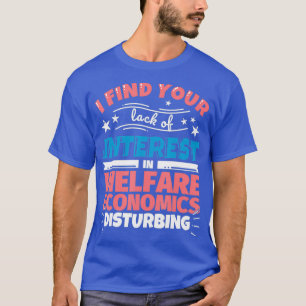 Welfare economics funny saying gift T-Shirt