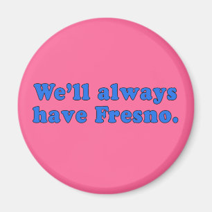 We'll Always Have Fresno Classic TV Line Magnet