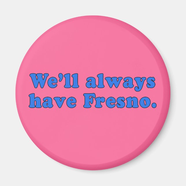 We'll Always Have Fresno Classic TV Line Magnet (Front)