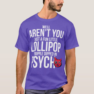 Well Arent You Just A Fun Little Lollipop Tripple  T-Shirt