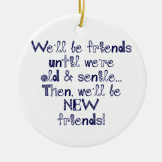 We'll be friends until we're old and senile ceramic tree decoration