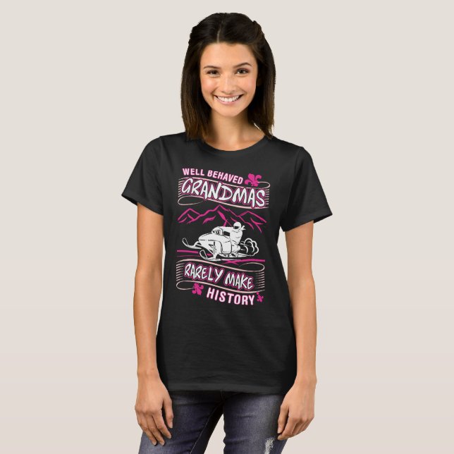 Well Behaved Grandma Rare Make History Snowmobile T-Shirt (Front Full)