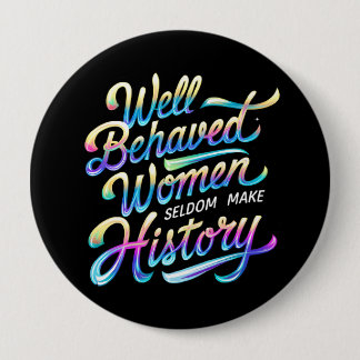 well behaved women 10 cm round badge
