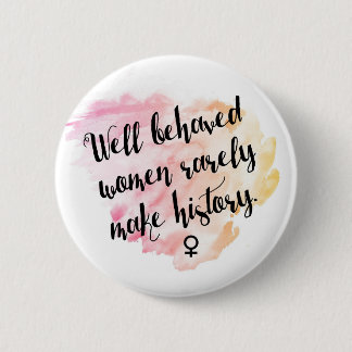 Well Behaved Women 6 Cm Round Badge