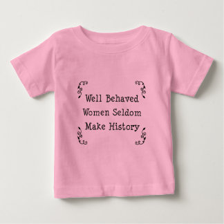 Well Behaved Women Baby T-Shirt