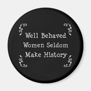 Well Behaved Women Magnet