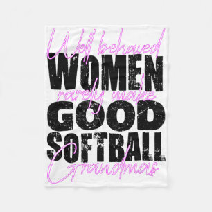 Well Behaved Women Rarely Make Good Softll Grandma Fleece Blanket