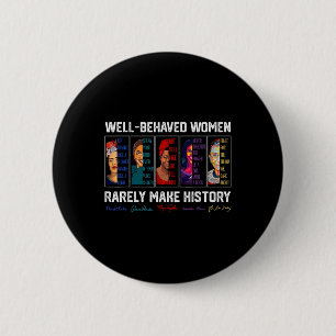 Well Behaved Women Rarely Make History Female Empo 6 Cm Round Badge