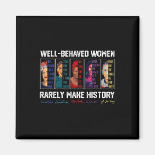 Well Behaved Women Rarely Make History Female Empo Magnet