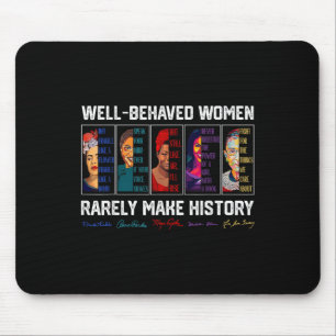 Well Behaved Women Rarely Make History Female Empo Mouse Pad