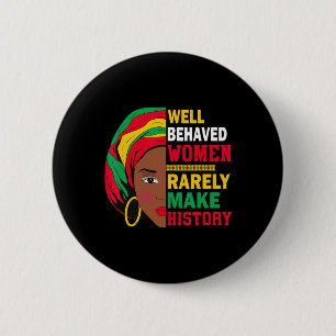 Well Behaved Women Rarely Make History Feminism St 6 Cm Round Badge