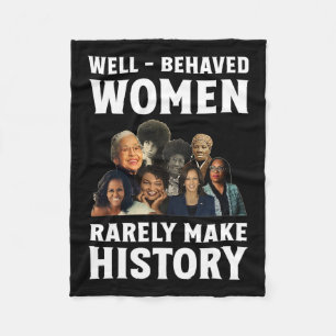 Well - Behaved Women Rarely Make History Kamala Ha Fleece Blanket