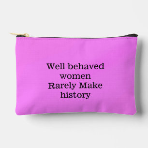 Well behaved women rarely make history pink templa accessory pouch
