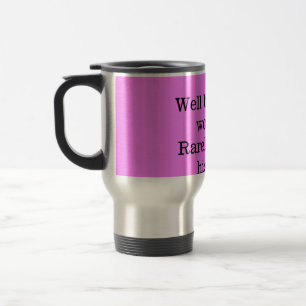 Well behaved women rarely make history pink templa travel mug