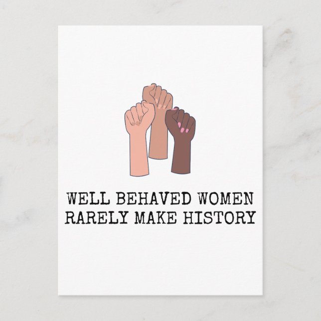 Well Behaved Women Rarely Make History Postcard (Front)