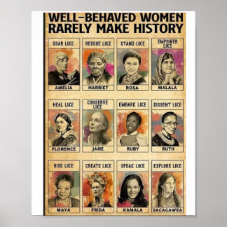 Well-behaved women rarely make history poster