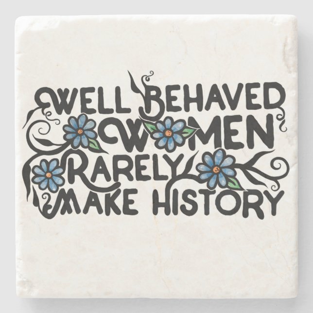 Well behaved women rarely make history stone coaster (Front)