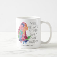 Well Behaved Women Rarely Make History Watercolor 