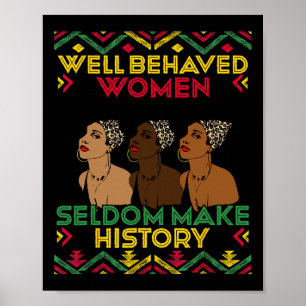 Well Behaved Women Seldom Make Black History Month Poster