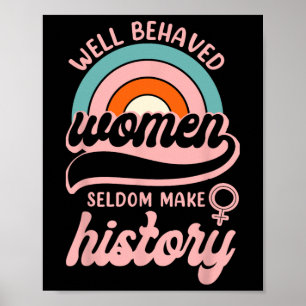Well Behaved Women Seldom Make History 3 Poster