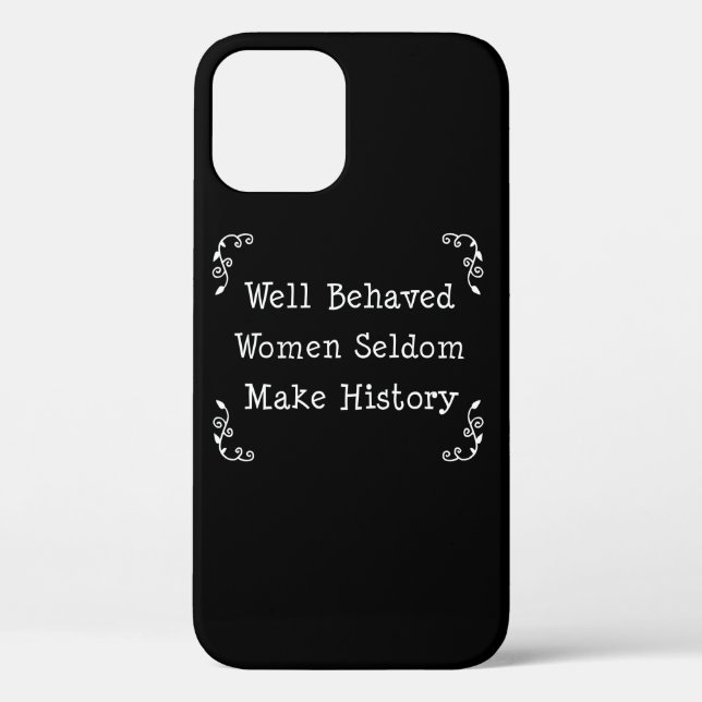 Well Behaved Women Seldom Make History Case-Mate i iPhone Case (Back)