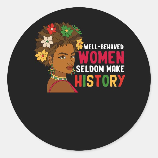 Well Behaved Women Seldom Make History Month Black Classic Round Sticker (Front)
