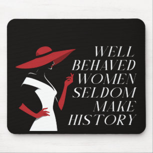 well behaved women seldom make history mouse pad