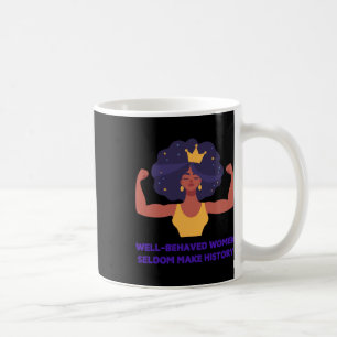Well Behaved Women Seldom Make History Sticker Coffee Mug
