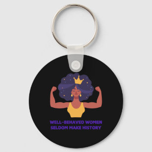 Well Behaved Women Seldom Make History Sticker Key Ring