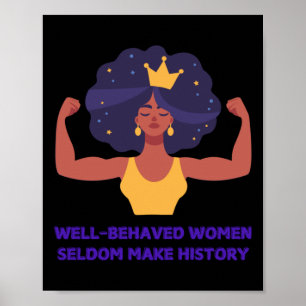 Well Behaved Women Seldom Make History Sticker  Poster