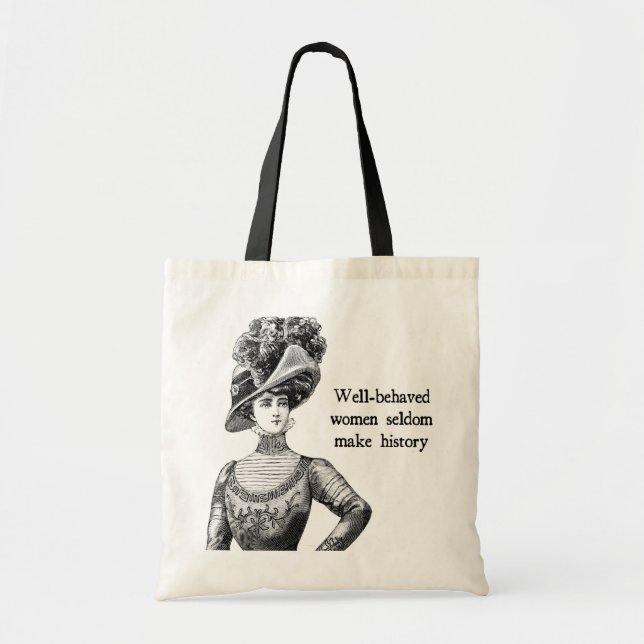 Well-Behaved Women Seldom Make History Tote Bag (Front)