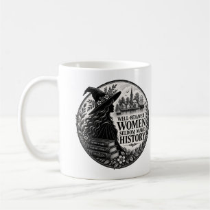 Well-behaved Women Seldom Make History Witch Coffee Mug
