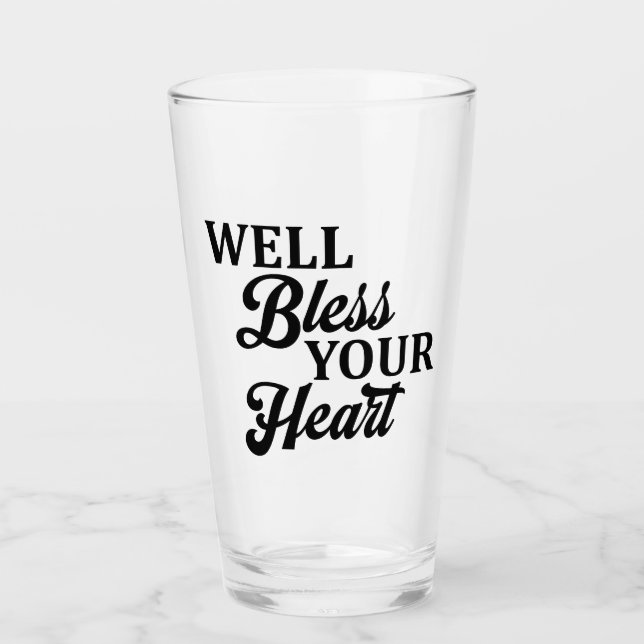 Well Bless Your Heart Southern Style Funny Glass (Front)