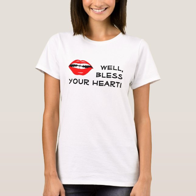 Well Bless Your Heart T-Shirt (Front)