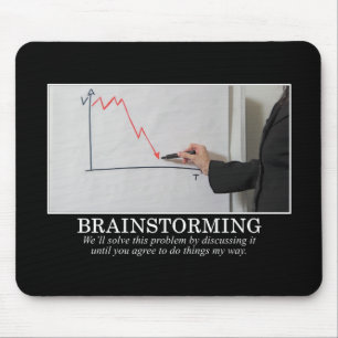 We'll Brainstorm Until You Agree With Me Mouse Pad