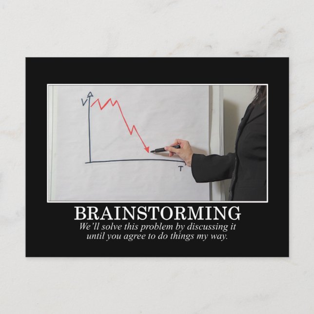We'll Brainstorm Until You Agree With Me Postcard (Front)