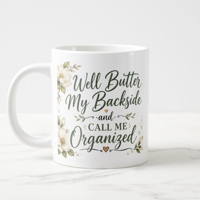 Well butter my backside and call me organised. large coffee mug (Left)