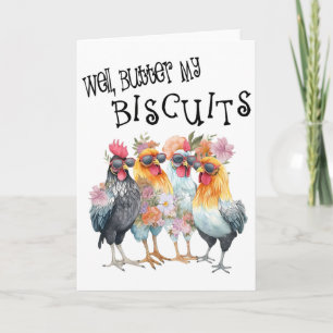 Well Butter My Biscuits Funny Flowers Chicken Sout Card