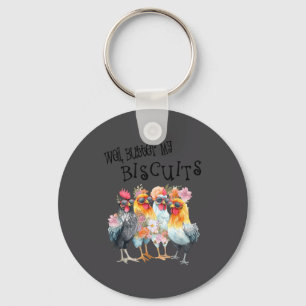 Well Butter My Biscuits Funny Flowers Chicken Sout Key Ring