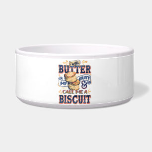 Well Butter My Butt And Call Me A Biscuit
