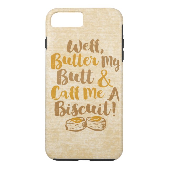 Well Butter My Butt And Call Me A Biscuit Case-Mate iPhone Case (Back)